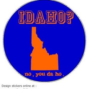 Idaho No You Da Ho Funny Idaho Circle Decal - U.S. Customer Stickers
