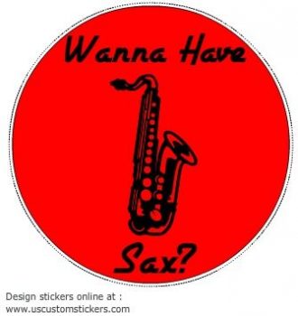 Wanna Have Sax Saxophone Player Decal - U.S. Customer Stickers