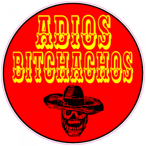 Adios Bitchachos Sticker - U.S. Custom Stickers