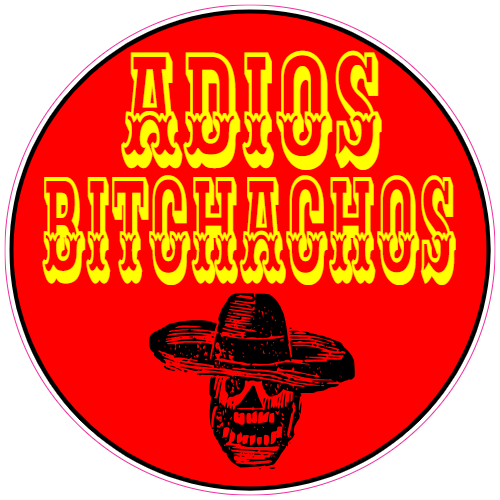 Adios Bitchachos Sticker - U.S. Custom Stickers