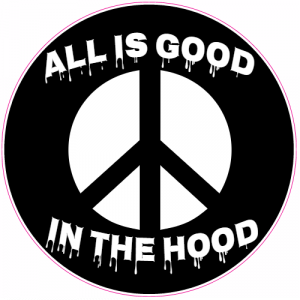 All Is Good In The Hood Circle Sticker - U.S. Custom Stickers
