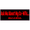 Ask Me About My Ex-Wife Bumper Sticker - U.S. Custom Stickers