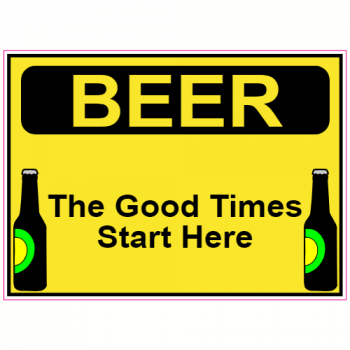 Beer The Good Times Start Here Decal - U.S. Customer Stickers