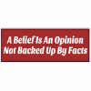 Belief Is An Opinion Sticker - U.S. Custom Stickers