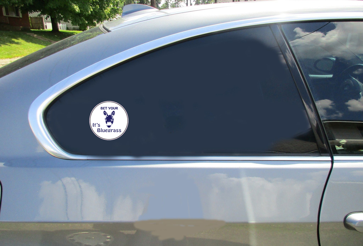 Bet your ass it's Bluegrass Sticker - Car Decals - U.S. Custom Stickers