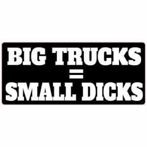 Big Trucks Equals Small Dicks Decal - U.S. Customer Stickers