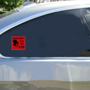 Bitch Don't Kill My Vibe Smoking Skull Square Sticker - Car Decals - U.S. Custom Stickers
