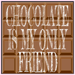 Chocolate Is My Only Friend Sticker - U.S. Custom Stickers