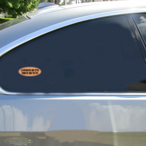 Cowboys Butts Drive Me Nuts Bumper Sticker - Car Decals - U.S. Custom Stickers