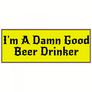 Damn Good Beer Drinker Sticker - U.S. Custom Stickers