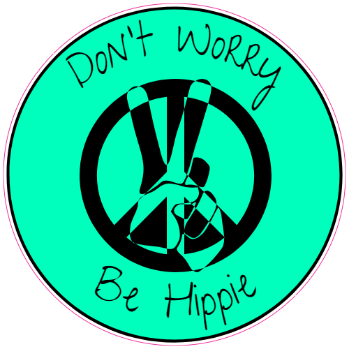 Don't Worry Be Hippie Peace Sticker - U.S. Custom Stickers