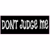 Dont Judge Me Decal - U.S. Customer Stickers