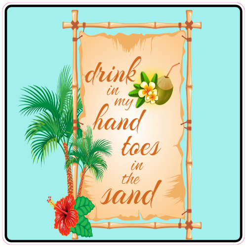 Drink In My Hand Toes In The Sand Beach Sticker - U.S. Custom Stickers