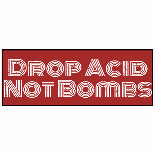 Drop Acid Not Bombs Sticker - U.S. Custom Stickers