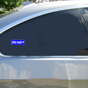 Easy Does It Blue Sticker - Car Decals - U.S. Custom Stickers