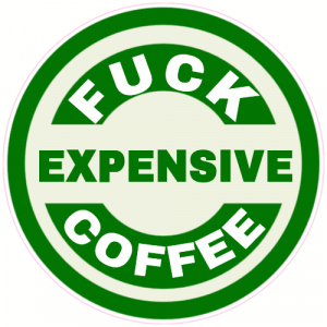 Fuck Expensive Coffee Sticker - U.S. Custom Stickers