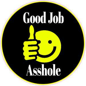 Good Job Asshole Smiley Face Sticker - U.S. Custom Stickers