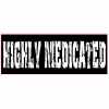 Highly Medicated Distressed Decal - U.S. Customer Stickers