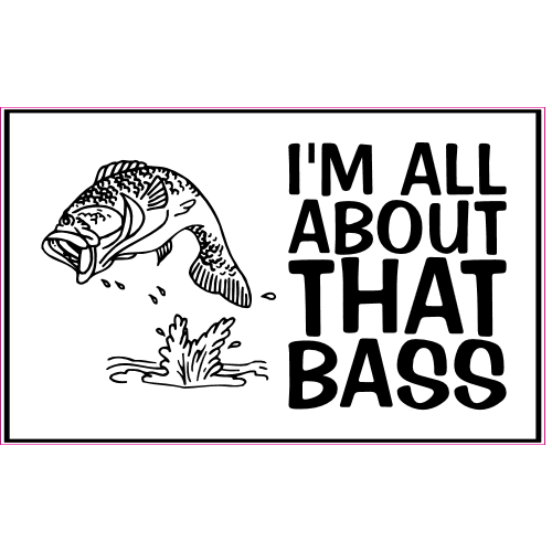 I'm All About That Bass Fishing Decal U.S. Custom Stickers