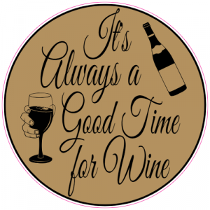 It's Always A Good Time For Wine Sticker - U.S. Custom Stickers
