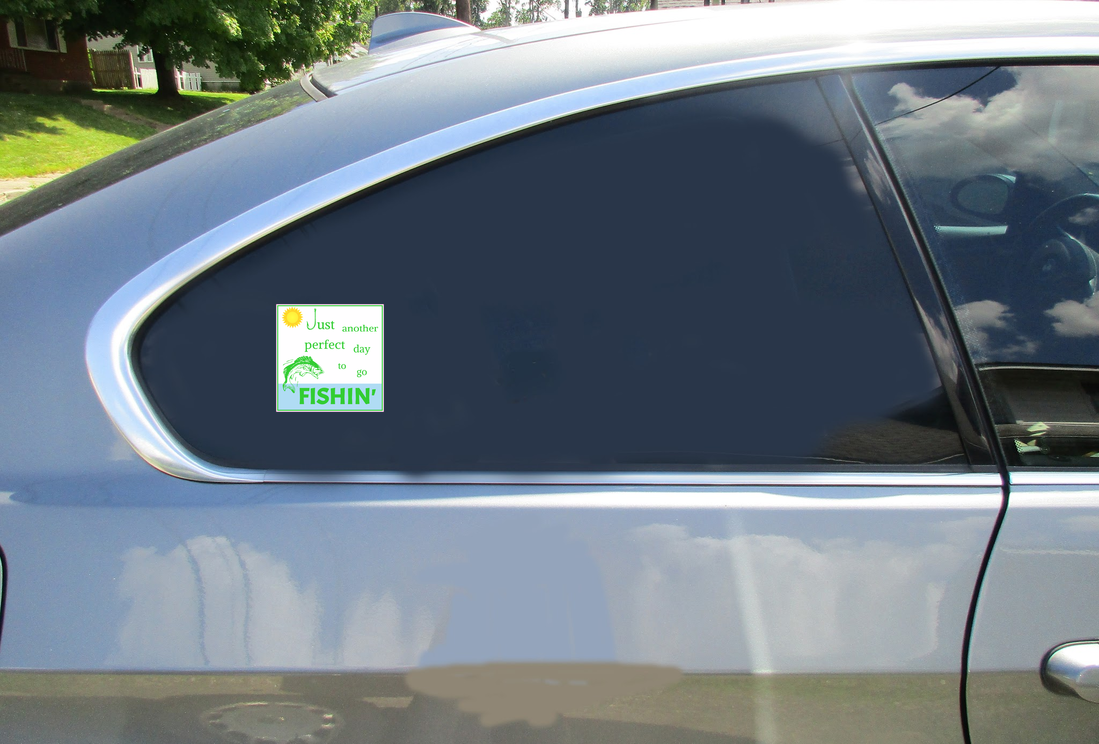 Just Another Perfect Day To Go Fishin Square Decal - Car Decals - U.S. Custom Stickers