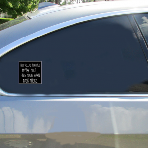 Keep Rolling Your Eyes Sticker - Car Decals - U.S. Custom Stickers