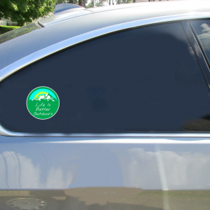 Life Is Better Outdoors Sticker - Car Decals - U.S. Custom Stickers