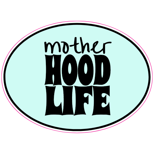 Mother Hood Life Sticker - U.S. Custom Stickers