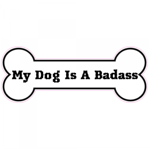My Dog Is A Badass Bone Sticker - U.S. Custom Stickers