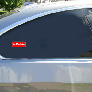 None Of Your Business Red Sticker - Car Decals - U.S. Custom Stickers