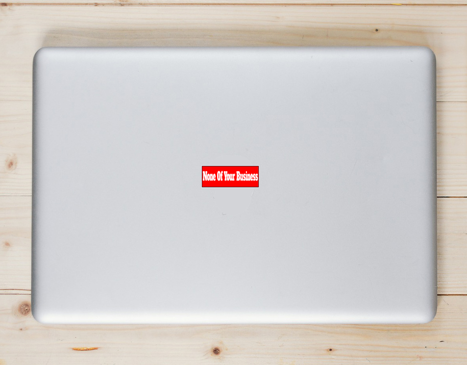 None Of Your Business Red Sticker - Laptop Decal - U.S. Custom Stickers