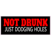 Not Drunk Just Dodging Holes Sticker - U.S. Custom Stickers