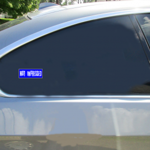 Not Impressed Blue Sticker - Car Decals - U.S. Custom Stickers