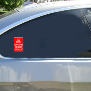 Seat Belt Laws Should Be A Choice Sticker - Car Decals - U.S. Custom Stickers