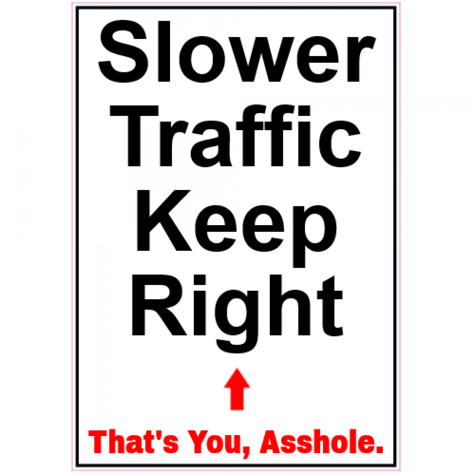 Slower Traffic Keep Right Asshole Sticker U S Custom Stickers