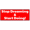 Stop Dreaming And Start Doing Sticker - U.S. Custom Stickers