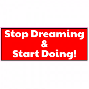 Stop Dreaming And Start Doing Sticker - U.S. Custom Stickers