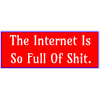 The Internet Full Of Shit Bumper Sticker - U.S. Custom Stickers
