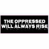 The Oppressed Will Always Rise Decal - U.S. Customer Stickers