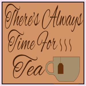 There's Always Time For Tea Sticker - U.S. Custom Stickers