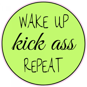 Wake Up Kick Ass Repeat Sticker - U.S. Custom Stickers