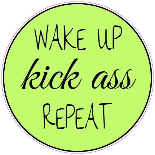 Wake Up Kick Ass Repeat Sticker - U.S. Custom Stickers