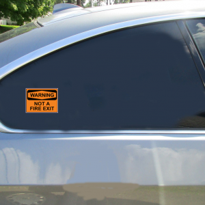 Warning Not A Fire Exit Sticker - Car Decals - U.S. Custom Stickers