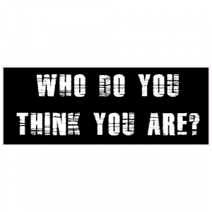 Who Do You Think You Are Decal - U.S. Customer Stickers