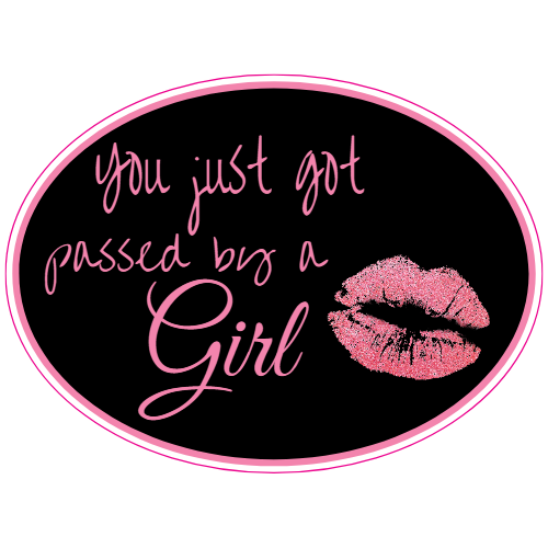 You Just Got Passed By A Girl Lips Sticker - U.S. Custom Stickers