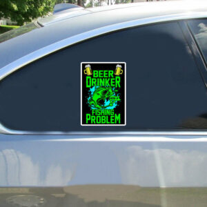 Beer Drinker Fishing Problem Sticker - Stickers for Cars