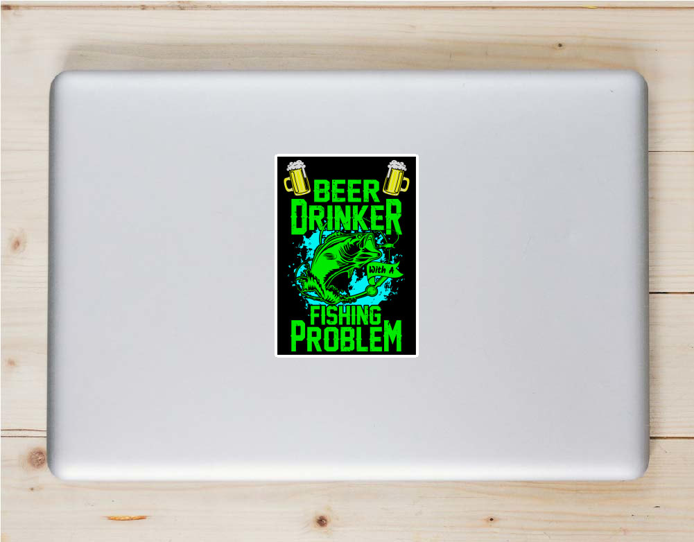 Beer Drinker Fishing Problem Sticker - Stickers for Laptops