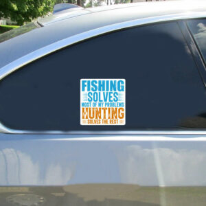 Fishing Hunting Solves Problems Sticker - Stickers for Cars