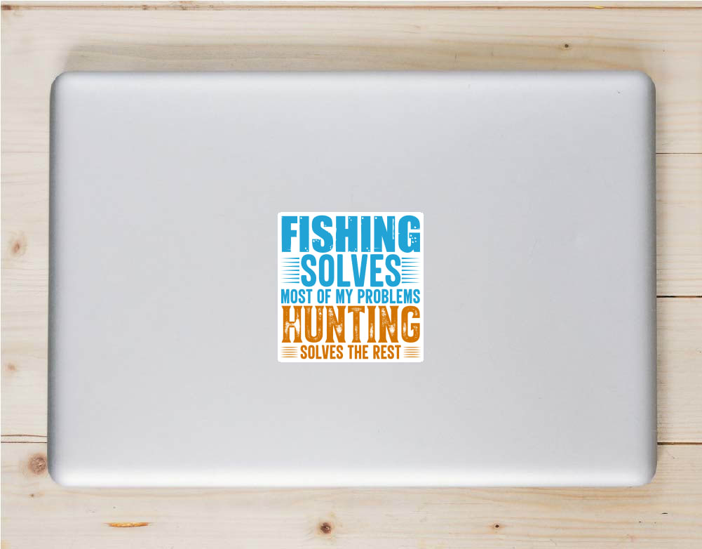 Fishing Hunting Solves Problems Sticker - Stickers for Laptops