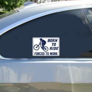 Born To Ride Forced To Work MTB Sticker - Stickers for Cars